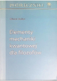 Elementy mechaniki kwantowej dla filozofów