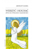 Wierzyć i kochać Życie pełne nadziei