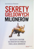 Sekrety giełdowych milionerów Skuteczne strategie na światowych rynkach Forex, akcji, surowców