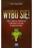 Wybij się bo teraz jest czas by przekuć pasję w bogactwo