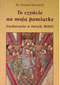 To czyńcie na moją pamiątkę