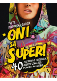 Oni są super! 40 historii o ludziach, którzy znaleźli pomysł na siebie