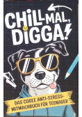 Chill mal, Digga! Das coole Anti-Stress-Mitmachbuch fur Teenager