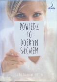 Powiedz to dobrym słowem