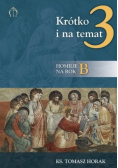 Krótko i na temat 3. Homilie na rok B