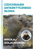 Czochrałem antarktycznego słonia