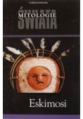 Mitologie świata Tom 23 Eskimosi