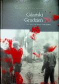 Gdański Grudzień 70 Rekonstrukcja Dokumentacja Walka z pamięcią