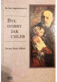 Święty Brat Albert Był dobry jak chleb