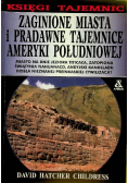 Zaginione miasta i pradawne tajemnice Ameryki Południowej