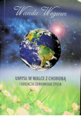 Umysł w walce z chorobą i kreacją zdrowego życia
