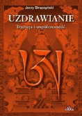 Uzdrawianie Tradycja i współczesność