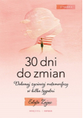 30 Dni do Zmian. Dokonaj życiowej metamorfozy w kilka tygodni