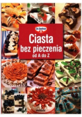 Ciasta bez pieczenia od A do Z