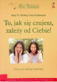 To jak się czujesz zależy od Ciebie