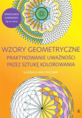 Wzory geometryczne Praktykowanie uważności przez sztukę kolorowania
