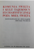Komunia Święta i Kult Tajemnicy Eucharystycznej poza Mszą Święta