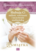Ślubuję Ci miłość, wierność i uczciwość małżeńską