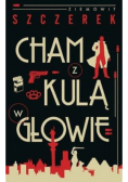 Cham z kulą w głowie