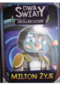 Drollercaster Dwa światy. Milton żyje