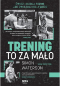 Trening to za mało