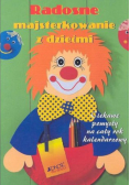 Radosne majsterkowanie z dziećmi