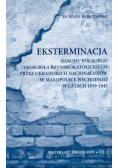 Eksterminacja narodu polskiego i Kościoła rzymskokatolickiego przez ukraińskich nacjonalistów w Małopolsce Wschodniej w latach 1939 - 1945