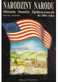 Narodziny narodu historia Stanów Zjednoczonych do 1861 roku