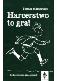 Harcerstwo to gra Podręcznik dla zastępowych