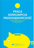 Praca - konsumpcja - przedsiębiorczość