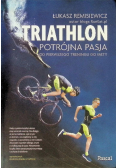 Triathlon. Potrójna pasja Od pierwszego treningu do mety
