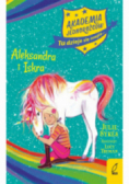 Akademia Jednorożców. Aleksandra i Iskra