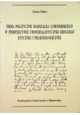 Pisma polityczne marszałka Lubomirskiego w perspektywie uniwersalistycznej refleksji etycznej i prakseologicznej