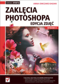 Zaklęcia Photoshopa Edycja zdjęć