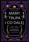 Mamy trupa i co dalej Od umierania do pochowania od umierania do pochowania