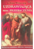 Uzdrawiająca moc przebaczenia