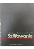 Szlifowanie. Podstawy i technika