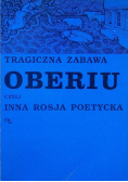Tragiczna zabawa Oberiu czyli inna Rosja poetycka