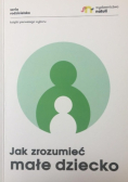 Jak zrozumieć małe dziecko