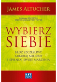 Wybierz siebie Bądź szczęśliwy zarabiaj miliony