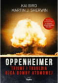 Oppenheimer Triumf i tragedia ojca bomby atomowej
