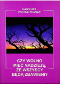 Czy wolno mieć nadzieję że wszyscy będą zbawieni ?