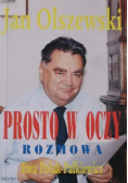 Prosto w oczy Rozmowa z Janem Olszewskim