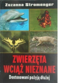 Zwierzęta wciąż nieznane Dostosowani pożyją dłużej