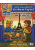 Kocham czytać zeszyt 23. Jagoda i Janek we Francji