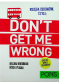 Księga idiomów czyli Don t get me wrong