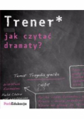 Trener liceum jak czytać dramaty?