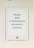 Walka Rusi o stworzenie własnego państwa