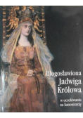 Błogosławiona Jadwiga Królowa w oczekiwaniu na kanonizację