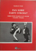 Pan sobie żarty stroisz?
